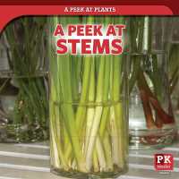 A Peek at Stems (A Peek at Plants)