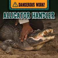 Alligator Handler (Dangerous Work!) （Library Binding）