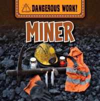 Miner (Dangerous Work!) （Library Binding）