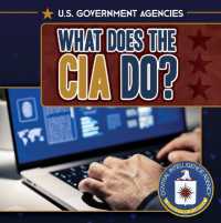 What Does the CIA Do? (U.S. Government Agencies) （Library Binding）