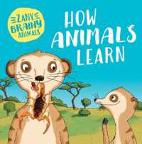 How Animals Learn (Zany, Brainy Animals) （Library Binding）