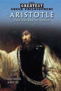 Aristotle : The Father of Logic (Greatest Greek Philosophers) （Library Binding）