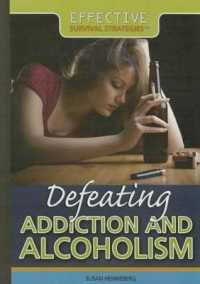 Defeating Addiction and Alcoholism (Effective Survival Strategies) （Library Binding）