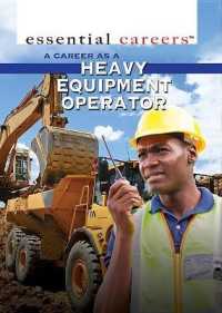A Career as a Heavy Equipment Operator (Essential Careers) （Library Binding）