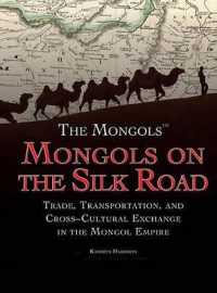 Mongols on the Silk Road : Trade, Transportation, and Cross-Cultural Exchange in the Mongol Empire (Mongols) （Library Binding）
