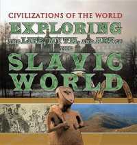 Exploring the Life, Myth, and Art of the Slavic World (Civilizations of the World) （Library Binding）