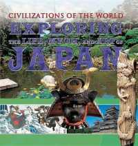 Exploring the Life, Myth, and Art of Japan (Civilizations of the World) （Library Binding）