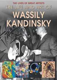 The Life and Art of Wassily Kandinsky (Lives of Great Artists) （Library Binding）