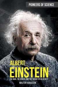 Albert Einstein : The Man, the Genius, and the Theory of Relativity (Pioneers of Science) （Library Binding）