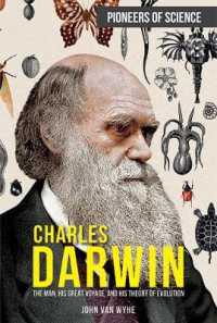 Charles Darwin : The Man, His Great Voyage, and His Theory of Evolution (Pioneers of Science)