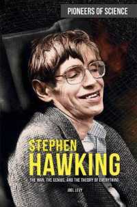 Stephen Hawking : The Man, the Genius, and the Theory of Everything (Pioneers of Science) （Library Binding）