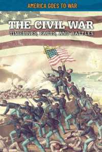 The Civil War: Timelines, Facts, and Battles (America Goes to War) （Library Binding）