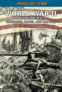 World War II in the Pacific: Timelines, Facts, and Battles (America Goes to War) （Library Binding）