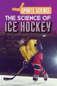 The Science of Ice Hockey (Sports Science) （Library Binding）