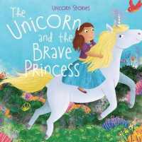 The Unicorn and the Brave Princess (Unicorn Stories) （Library Binding）