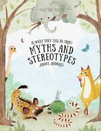 Is What They Tell Us True? : Myths and Stereotypes about Animals (Amazing Nature) （Library Binding）