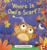 Where Is Owl's Scarf? : A Lift-The-Flap Book （Board Book）