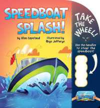 Speedboat Splash! (Take the Wheel!) （Board Book）