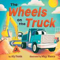 The Wheels on the Truck (a Nursery Rhyme Sing-Along Board Book for Toddlers) (Sing Along Nursery Rhymes) （Board Book）