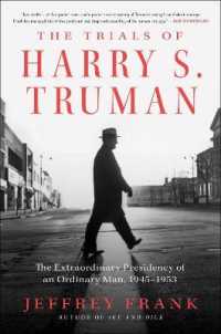 The Trials of Harry S. Truman : The Extraordinary Presidency of an Ordinary Man, 1945-1953