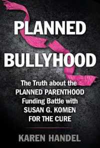 Planned Bullyhood : The Truth Behind the Headlines about the Planned Parenthood Funding Battle with Susan G. Komen for the Cure