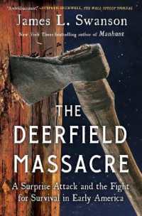 The Deerfield Massacre : A Surprise Attack and the Fight for Survival in Early America