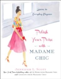 『「凛とした魅力」がすべてを変える：フランス人は１０着しか服を持たないファイナルレッスン』(原書)<br>Polish Your Poise with Madame Chic : Lessons in Everyday Elegance
