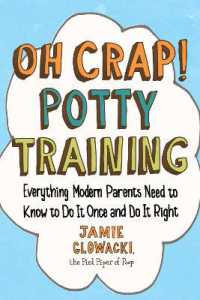 Oh Crap! Potty Training : Everything Modern Parents Need to Know to Do It Once and Do It Right (Oh Crap Parenting)