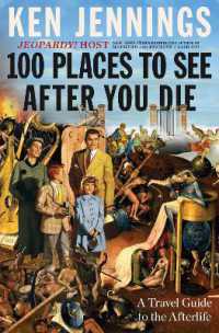 100 Places to See after You Die : A Travel Guide to the Afterlife