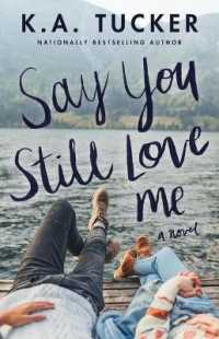 Say You Still Love Me : A Novel