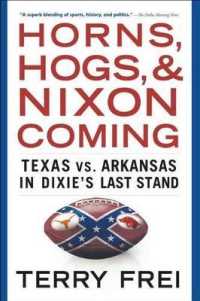 Horns, Hogs, and Nixon Coming : Texas vs. Arkansas in Dixie's Last Stand