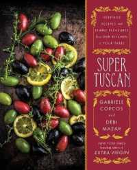 Super Tuscan : Heritage Recipes and Simple Pleasures from Our Kitchen to Your Table