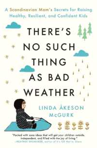 There's No Such Thing as Bad Weather : A Scandinavian Mom's Secrets for Raising Healthy, Resilient, and Confident Kids (from Friluftsliv to Hygge)