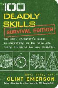 100 Deadly Skills: Survival Edition : The SEAL Operative's Guide to Surviving in the Wild and Being Prepared for Any Disaster (100 Deadly Skills)