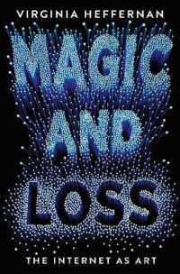Magic and Loss : The Internet as Art