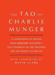 Tao of Charlie Munger : A Compilation of Quotes from Berkshire Hathaway's Vice Chairman on Life, Business, and the Pursuit of Wealth with Commentary by David Clark