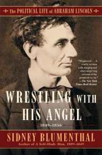 Wrestling with His Angel : The Political Life of Abraham Lincoln Vol. II, 1849-1856 (The Political Life of Abraham Lincoln)