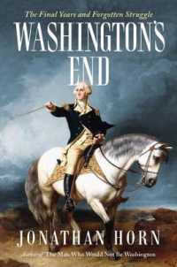 Washington's End : The Final Years and Forgotten Struggle