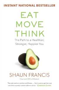 Eat, Move, Think : The Path to a Healthier, Stronger, Happier You