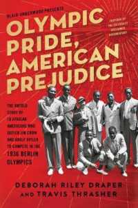 Olympic Pride, American Prejudice : The Untold Story of 18 African Americans Who Defied Jim Crow and Adolf Hitler to Compete in the 1936 Berlin Olympi