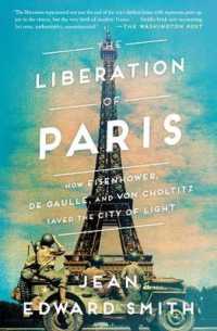 Liberation of Paris : How Eisenhower, de Gaulle, and von Choltitz Saved the City of Light -- Paperback / softback