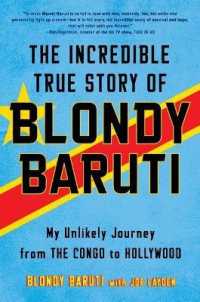 The Incredible True Story of Blondy Baruti : My Unlikely Journey from the Congo to Hollywood
