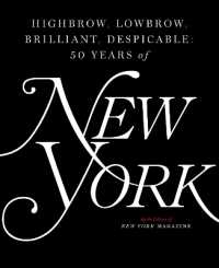 Highbrow, Lowbrow, Brilliant, Despicable : Fifty Years of New York Magazine