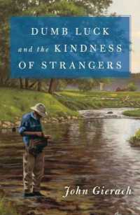 Dumb Luck and the Kindness of Strangers (John Gierach's Fly-fishing Library) -- Hardback