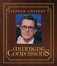 Stephen Colbert's Midnight Confessions -- Hardback