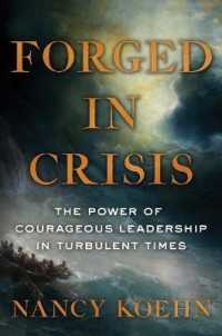 Forged in Crisis : The Power of Courageous Leadership in Turbulent Times