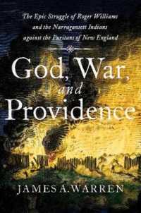 God, War, and Providence : The Epic Struggle of Roger Williams and the Narragansett Indians against the Puritans of New England