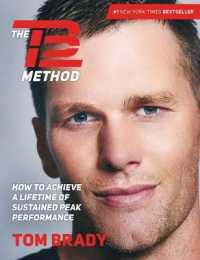 The TB12 Method : How to Achieve a Lifetime of Sustained Peak Performance