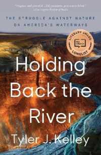 Holding Back the River : The Struggle against Nature on America's Waterways