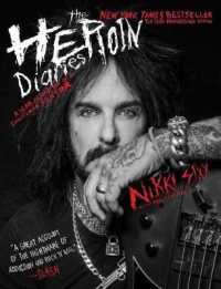 The Heroin Diaries: Ten Year Anniversary Edition : A Year in the Life of a Shattered Rock Star （Anniversary）
